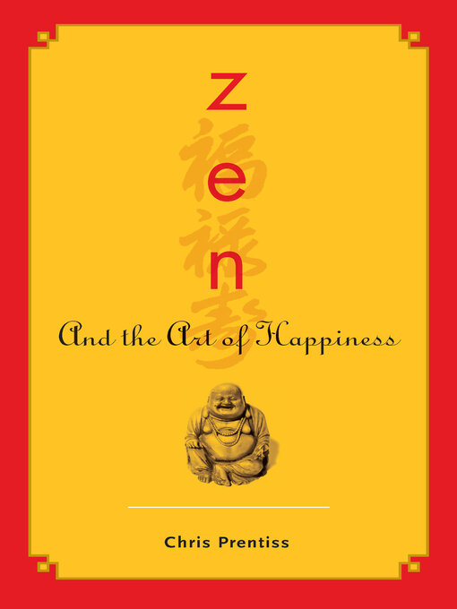 Title details for Zen and the Art of Happiness by Chris Prentiss - Available